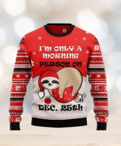 Sloth I’m Only Morning Person On Dec 25th Ugly Christmas Sweater