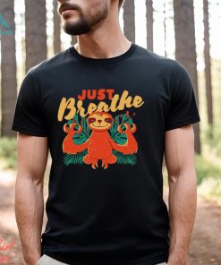 Sloth just Breathe art shirt