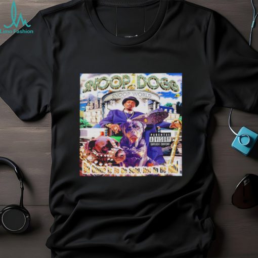 Snoop Dogg da game is to be sold not to be told shirt