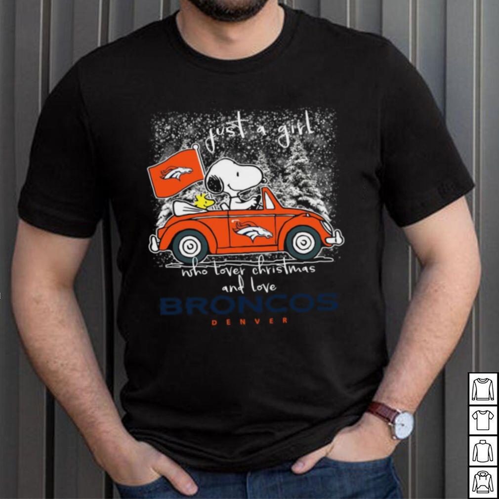 Snoopy just a girl who lover Christmas and love Denver Broncos gift shirt,  hoodie, sweater, long sleeve and tank top