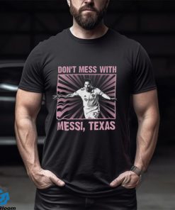 Special Limited Edition In 2023 Don't Mess With Messi Shirt