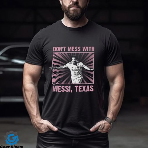 Special Limited Edition In 2023   Don’t Mess With Messi Shirt