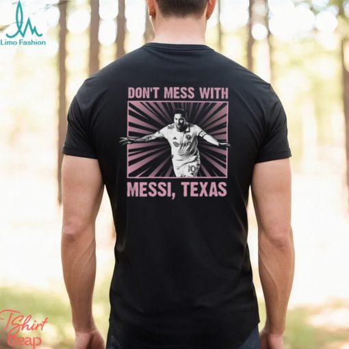 Special Limited Edition In 2023   Don’t Mess With Messi Shirt