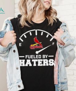 St Louis Cardinals fueled by haters shirt