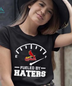 St Louis Cardinals fueled by haters shirt