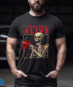 Staying Alive Skeleton Drink Coffee Halloween shirt