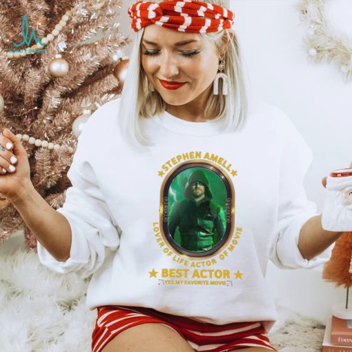 Stephen Amell Lover Of Life Actor Of Movie Best Actor shirt