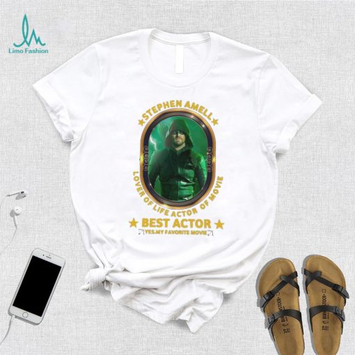 Stephen Amell Lover Of Life Actor Of Movie Best Actor shirt