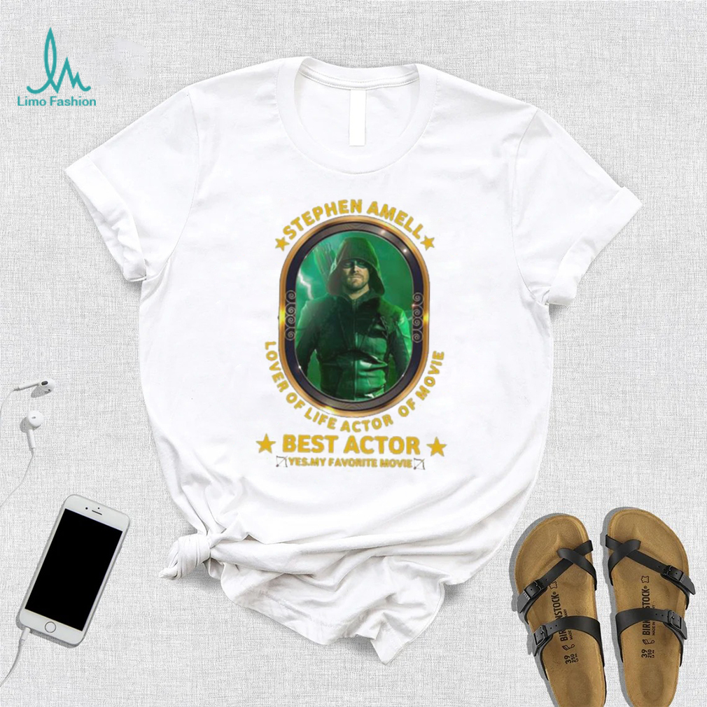 Stephen Amell Lover Of Life Actor Of Movie Best Actor shirt Stephen Amell Lover Of Life Actor Of Movie Best Actor shirt