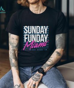 Sunday Funday Miami shirt