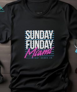 Sunday Funday Miami shirt