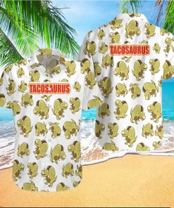 Tacosaurus Tacos Dinosaur Unisex Hawaiian Shirts