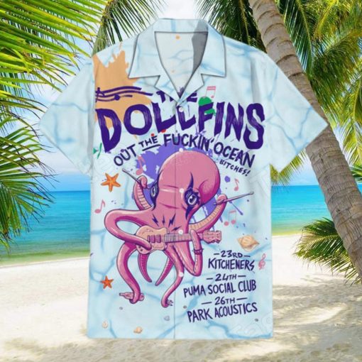 The Dollfins Out The Fuckin Ocean Hawaiian Shirt