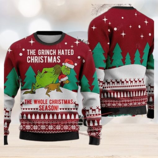 The Grinch Hated Ugly Christmas Sweater The Whole Christmas Season