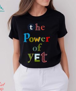 The Power Of Yet Growth Mindset T shirt