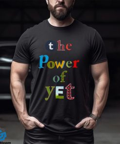 The Power Of Yet Growth Mindset T shirt