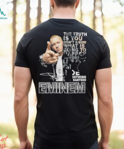 The Truth Is You Don’t Know What Is Going To Happen Tomorrow Eminem Shirt