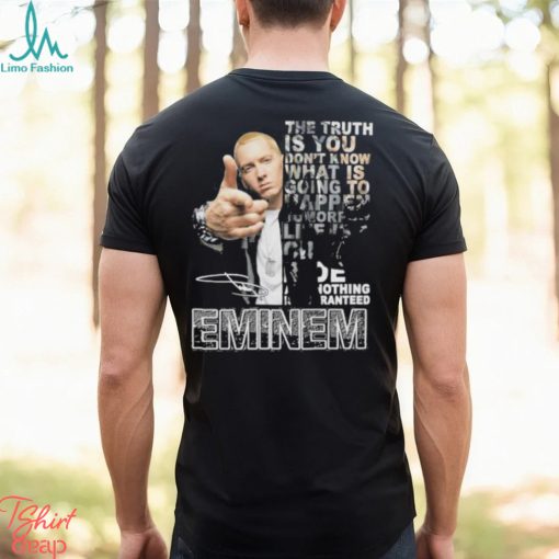 The Truth Is You Don’t Know What Is Going To Happen Tomorrow Eminem Shirt