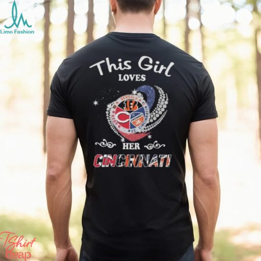 This Girl Loves Her Cincinnati Sports Teams Bengals Reds And Cincinnati Fc Diamond Heart Logo 2023 Shirt