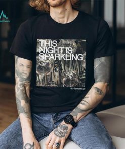 This Night Is Sparkling Shirt Dont You Let It Go Shirt