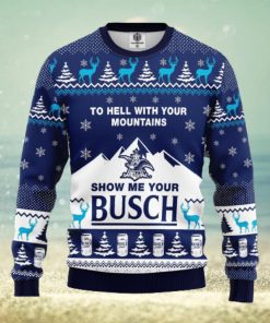 To Hell With Your Mountains Show Me Your Busch AOP Print Christmas Ugly Sweater For Men Women