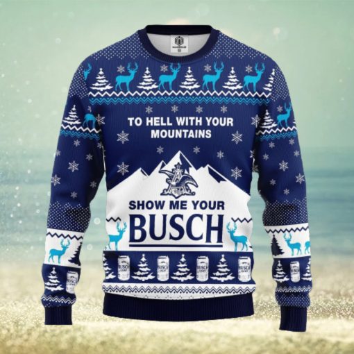 To Hell With Your Mountains Show Me Your Busch AOP Print Christmas Ugly Sweater For Men Women