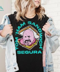 Tom Ham Sandwich Segura Shirt