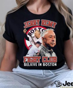 Top jerry remy fight club believe in boston shirt