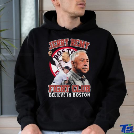 Top jerry remy fight club believe in boston shirt