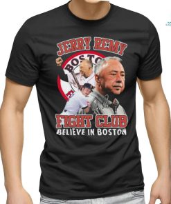 Top jerry remy fight club believe in boston shirt