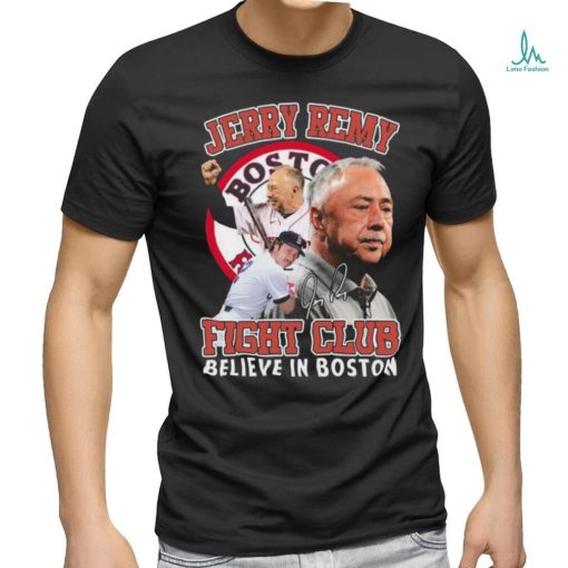 Top jerry remy fight club believe in boston shirt