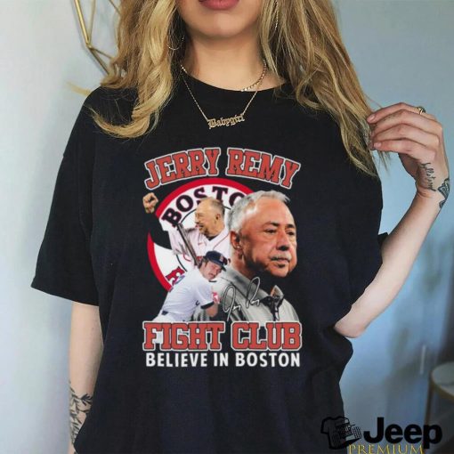 Top jerry remy fight club believe in boston shirt