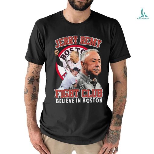 Top jerry remy fight club believe in boston shirt