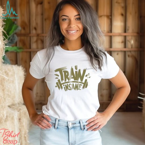 Train in Sane Shirt