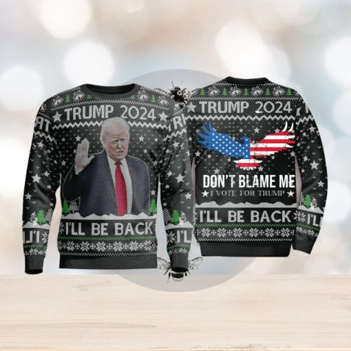 Trump 2024 Ill Be Back Dont All Over Print 3D Ugly Christmas Sweater