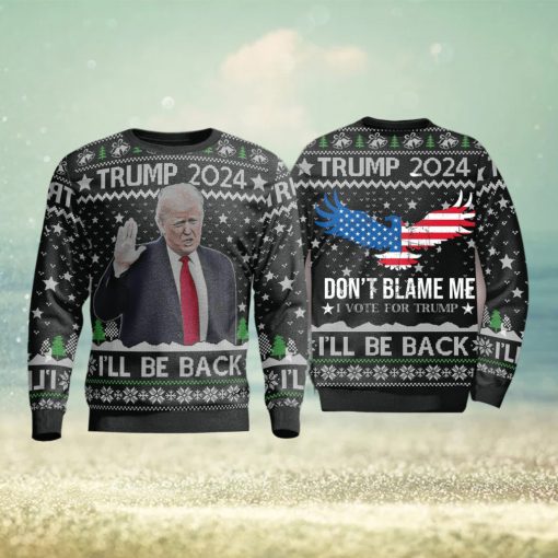 Trump 2024 Ill Be Back Dont All Over Print 3D Ugly Christmas Sweater