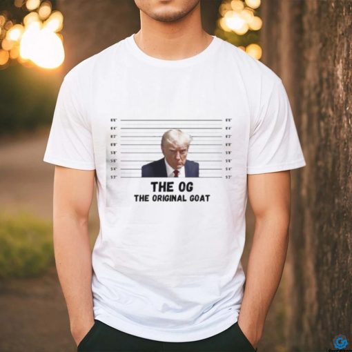 Trump Mugshot The OG The Original Goat Shirt