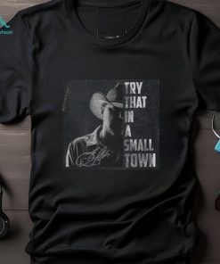 Try That In A Small Town Jason Aldean Signature Shirt