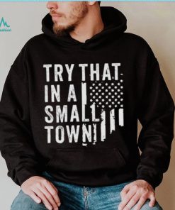Try This In A Small Town Shirt