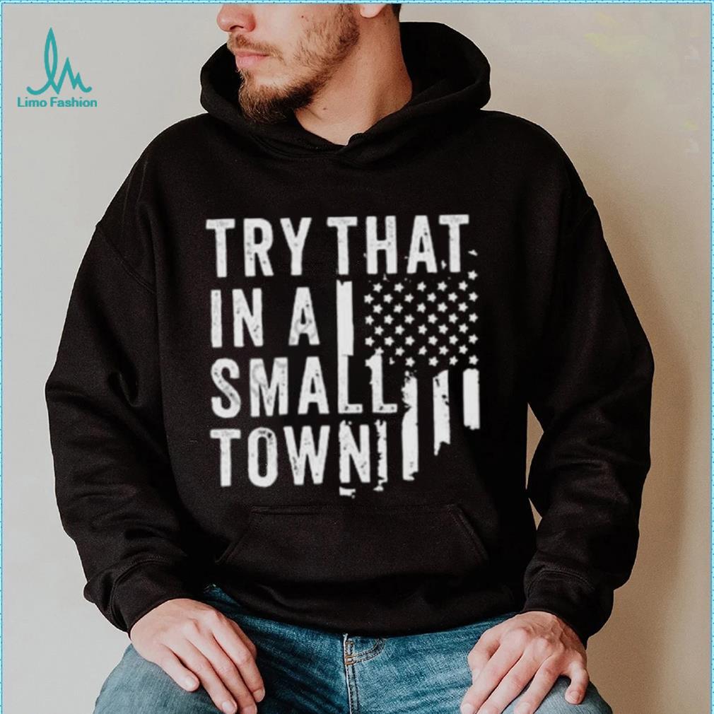 Try This In A Small Town Shirt Try This In A Small Town Shirt