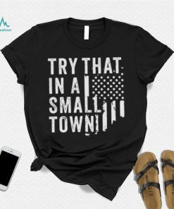 Try This In A Small Town Shirt