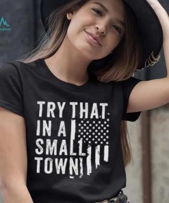 Try This In A Small Town Shirt