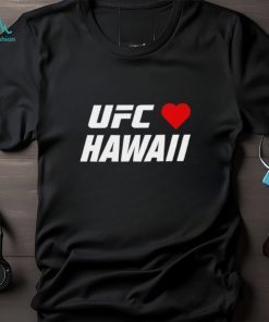 UFC love Hawaii shirt