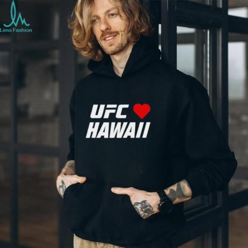 UFC love Hawaii shirt