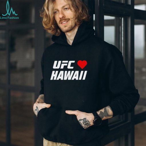 UFC love Hawaii shirt