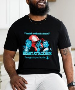 Vanish without a trace heart attackgun shirt