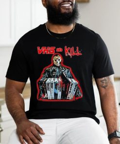 Vhs And Kill Jason Voorhees Halloween 2023 Shirt