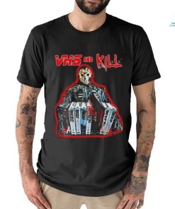 Vhs And Kill Jason Voorhees Halloween 2023 Shirt