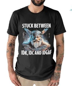 Viking Stuck Between Idk Idc And Idgaf shirt