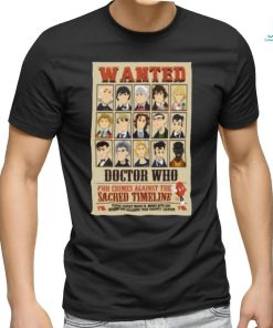 Wanted Doctor Who For Crimes Against The Sacred Timeline Shirt